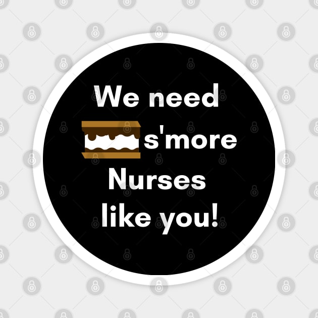 We Need S'more Nurses Like You Nurse Appreciation Words Magnet by Petalprints